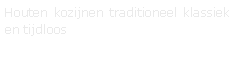 Tekstvak: Houten kozijnen traditioneel klassiek en tijdloos